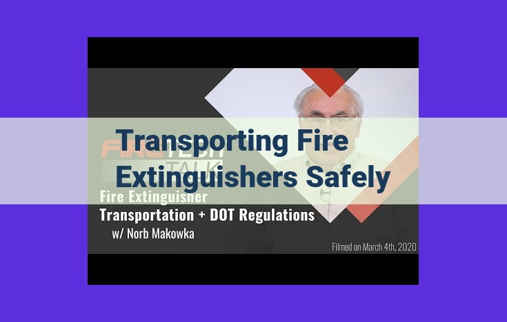 Safe Fire Extinguisher Transportation: Best Practices for Storage, Handling, and Compliance