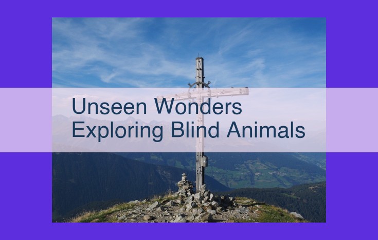 Unveiling the Extraordinary Adaptations of Blind Animals