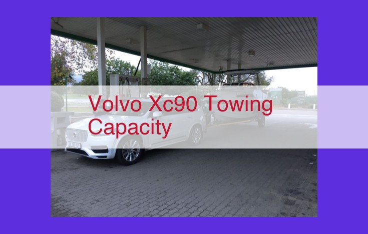 Guide to Volvo XC90 Towing Capacity: Essential Factors for Safe Towing