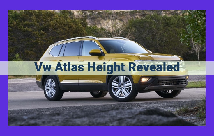 VW Atlas Height Unveiled: Dominating the Crossover SUV Segment