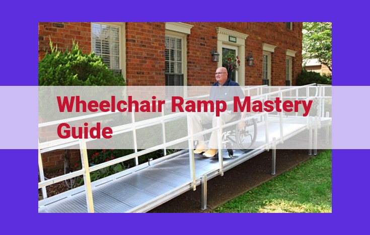 Mastering Wheelchair Ramps: A Comprehensive Guide for Accessible and Safe Design