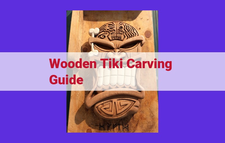 Master the Art of Tiki Carving: Beginner's Guide to Cultural, Creative, and Artistic Expression