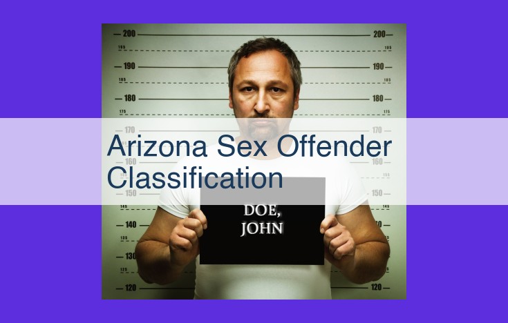 Unveiling Arizona's Sex Offender Classification System: Risk Assessment and Public Safety