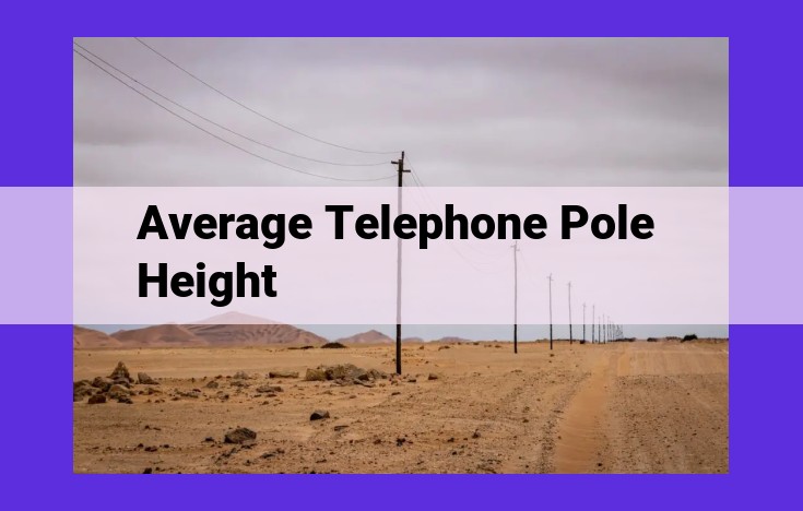 Understanding Telephone Pole Heights: Optimizing Telecom Network Management