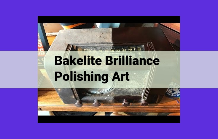 The Art of Polishing Bakelite: Unlocking Brilliance, Value, and Timelessness