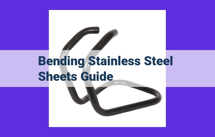 The Ultimate Guide: Bending Stainless Steel Sheets with Expertise