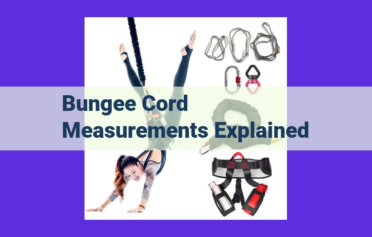 Ultimate Guide: Understanding Bungee Cord Measurements for Safety and Performance