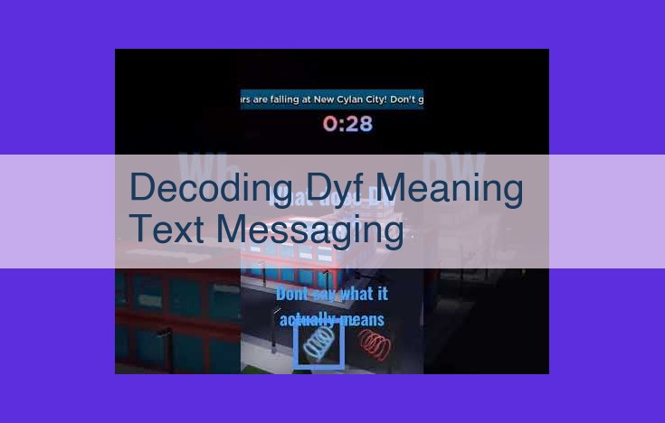 Decoding the Secrets of DYF: Unlocking the Hidden Meanings in Texting