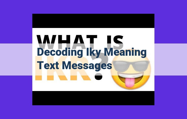 Decoding iKy: Unraveling the Enigma of Text Messaging Acronyms, Emojis, Slang, and Textese