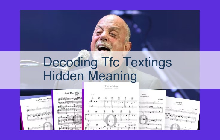 Unlocking the Hidden Language of TFC Textings: A Comprehensive Guide to Deciphering Meanings