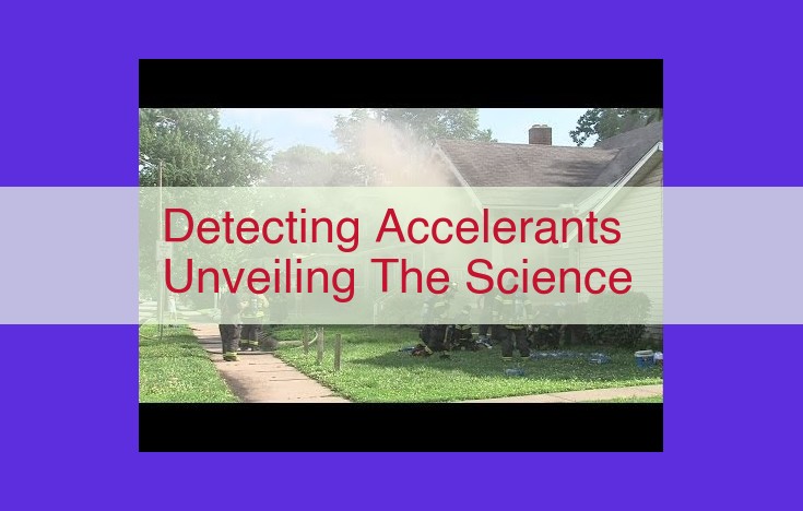 Accelerant Detection in Fire Investigation: Unraveling the Science Behind Fire Analysis