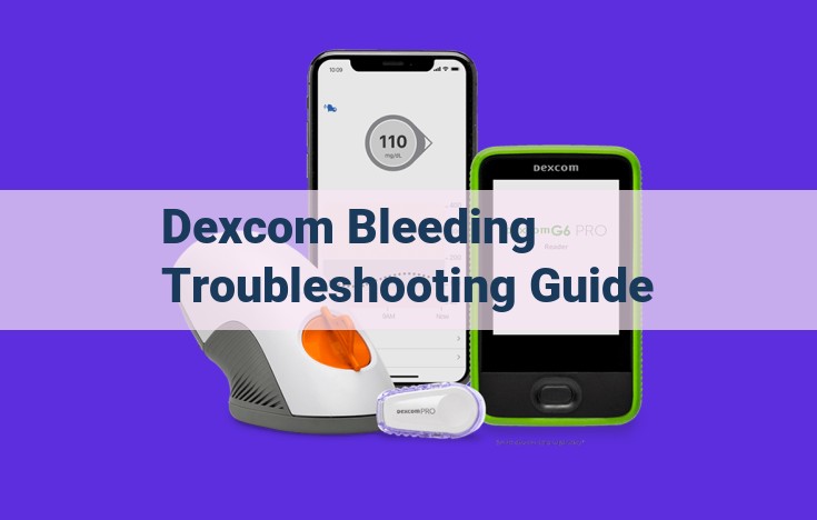 Troubleshooting Bleeding During Dexcom G5 Sensor Use: Comprehensive Guide