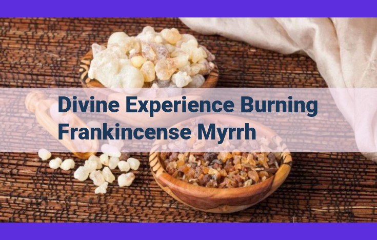 Discover the Divine: Journey with Frankincense and Myrrh