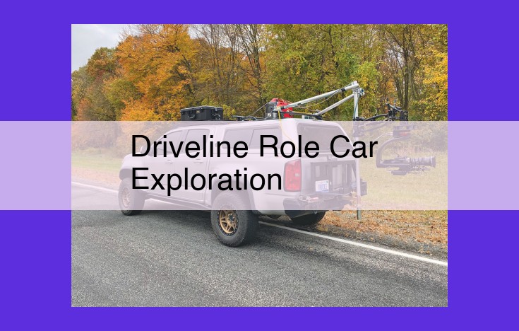 Driveline: The Powerhouse for Adventure and Exploration