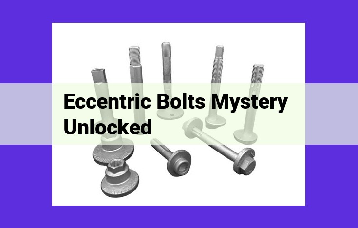 Optimizing Eccentric Bolt Design for Structural Integrity and Versatility