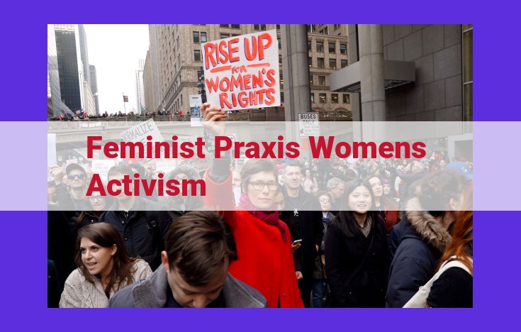 Feminist Praxis: Empowering Women, Intersecting Identities, and Transforming Society