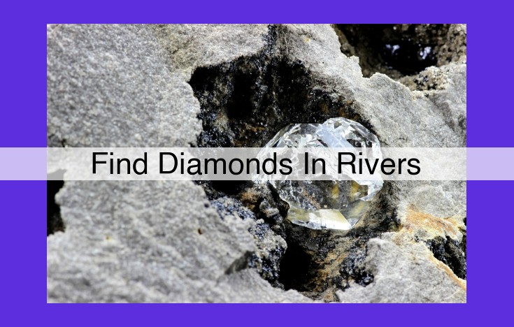 Discover the Secrets of Alluvial Diamond Exploration in Rivers: A Comprehensive Guide