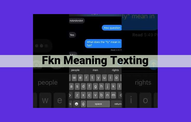 Explore the Meaning and Usage of "FKN" in Texting: Its Origins and Implications