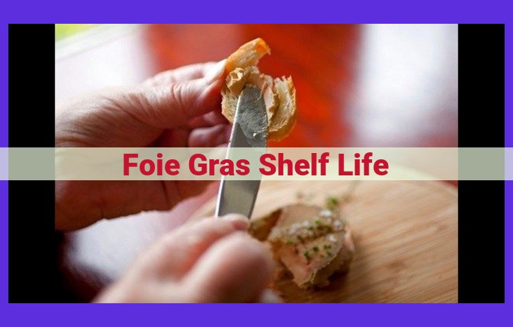 Foie Gras Shelf Life: A Guide to Preservation and Quality