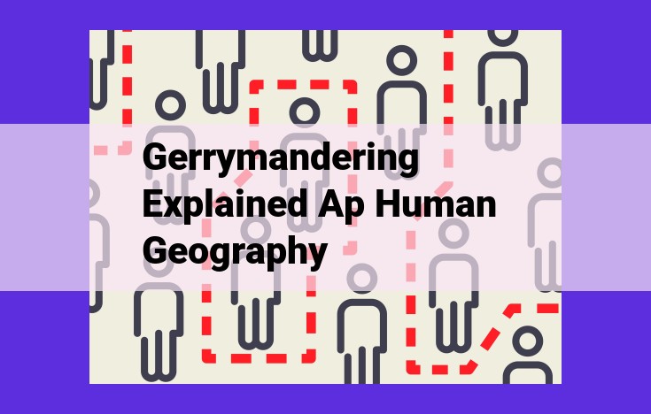 Gerrymandering: Unfair Electoral District Manipulation and Its Impact