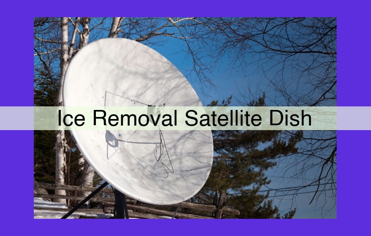 Unveiling the Power of Ice Removal Satellite Dishes: Preventing Signal Disruption in Harsh Winter Conditions