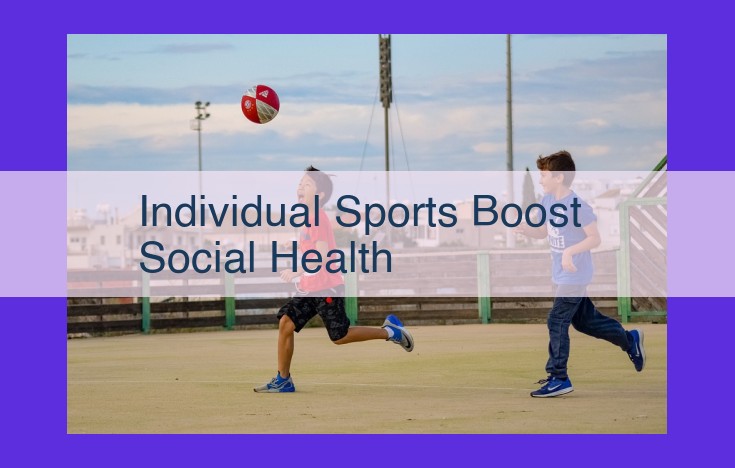 Unlocking the Social Benefits of Individual Sports: Enhancing Well-Being and Community