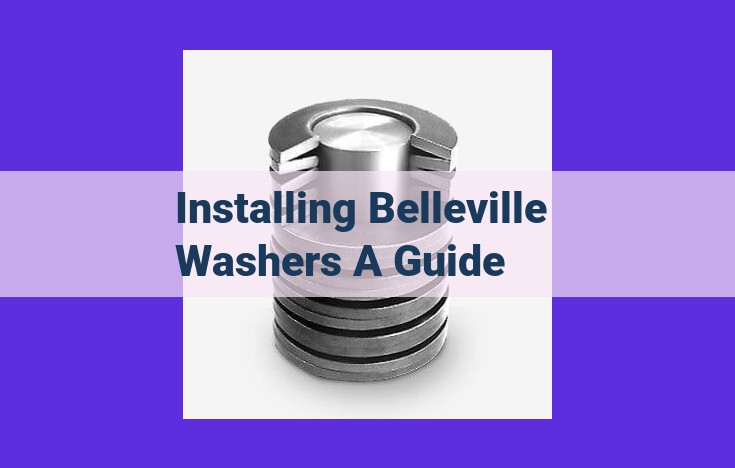 A Comprehensive Guide to Belleville Washer Installation for Optimal Performance and Safety