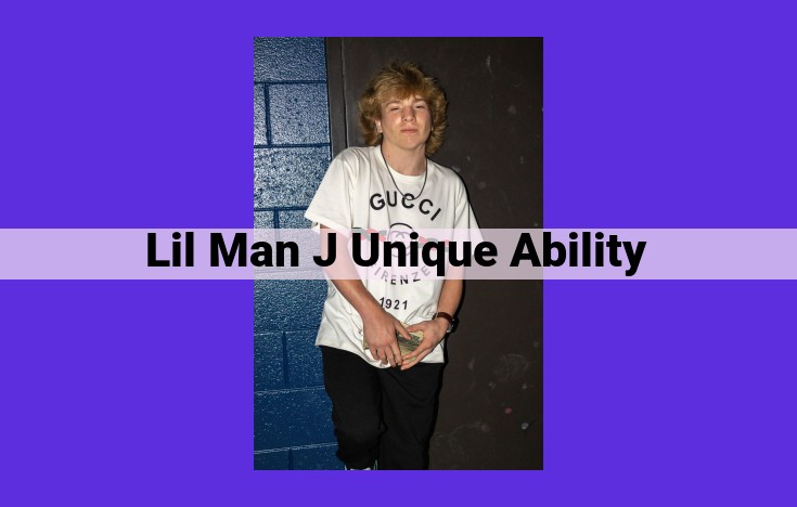 Lil Man J: A Paragon of Unparalleled Abilities and Limitless Potential