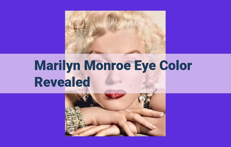 Unveiling the Enigma: The Science Behind Marilyn Monroe's Captivating Eye Color