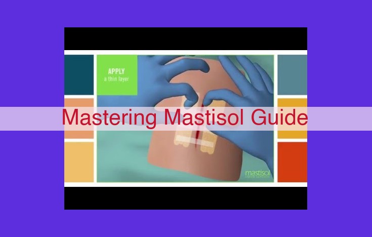 Mastering Mastisol: Your Comprehensive Guide for Optimal Skin Protection