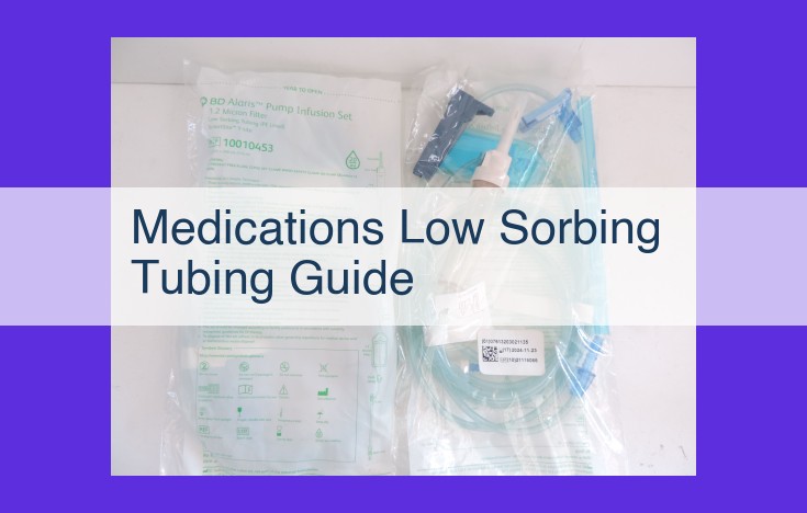 Comprehensive Guide to Minimizing Sorption in IV Medication Delivery with Low Sorbing Tubing