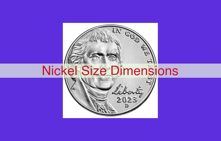 Discover Nickel Size Dimensions: Crucial Measurements for Engineering and Design