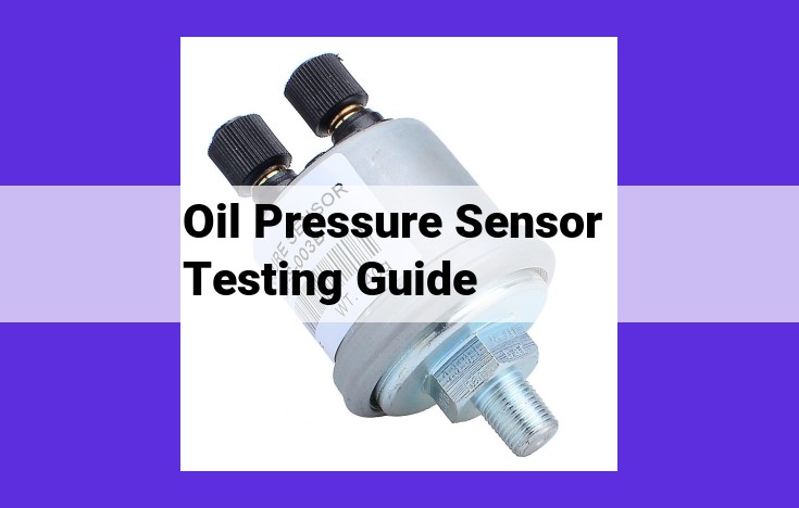 Comprehensive Oil Pressure Sensor Testing: Troubleshooting, Repair, & Maintenance Guide