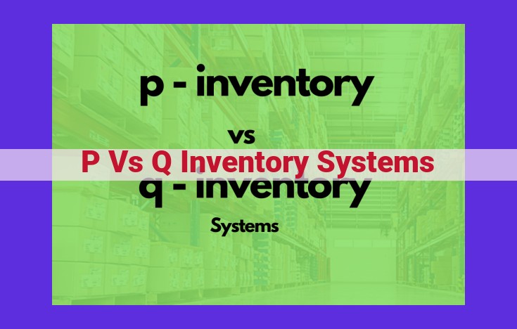 Inventory Management: P vs. Q Systems for Effective Safety Stock Management