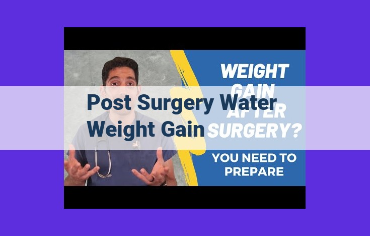 Understanding Post-Surgery Water Weight Gain: Causes, Management, and Recovery