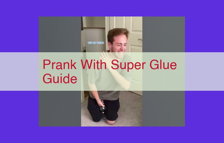 Master the Art of Super Glue Pranks: A Comprehensive Guide