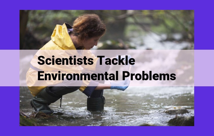 Environmental Scientists: Tackling Global Concerns for a Sustainable Future