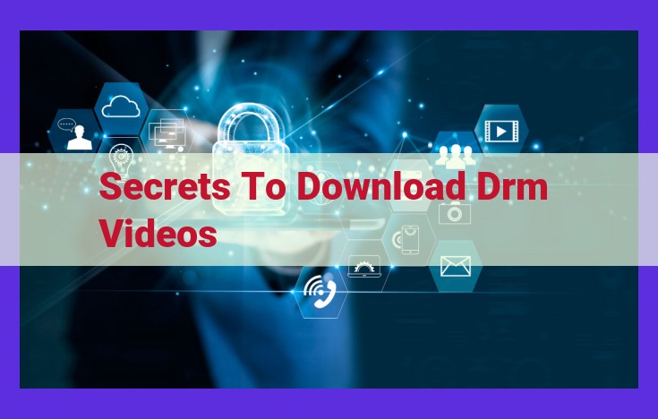 Unlock the DRM Vault: Ultimate Guide to Downloading Protected Videos