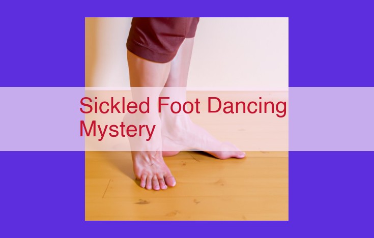 Unraveling the Enigmatic Sickled Foot Dancing Mystery: Causes, Treatment, and Empowering Affected Girls