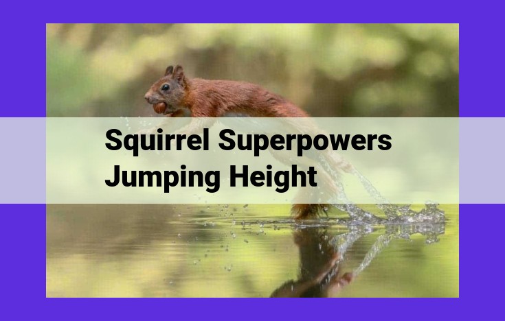 Discover the Secrets Behind Squirrels' Superhuman Jumping Abilities: A Scientific Exploration