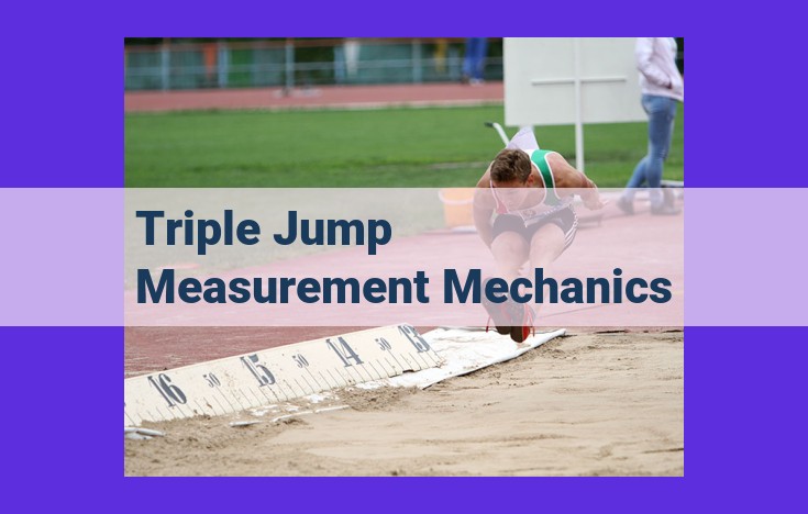 The Scientific Mechanics of Triple Jump Measurement: A Comprehensive Analysis for Athlete Performance