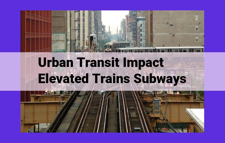 Elevated Trains and Subways: Transforming Urban Mobility and Sustainability